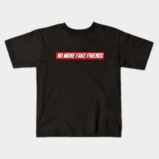 No More Fake Friends Kids T-Shirt